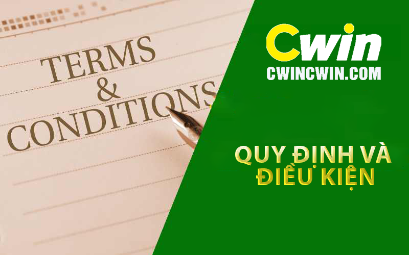 Quy định và điều kiện Cwin